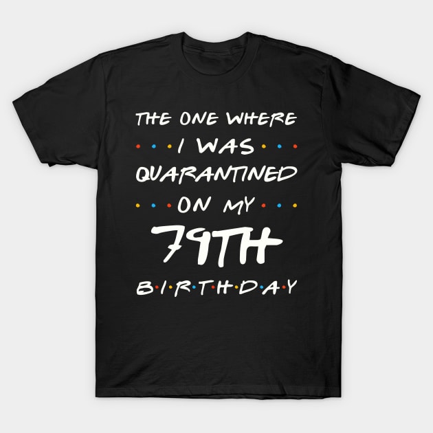 Quarantined On My 79th Birthday T-Shirt by Junki